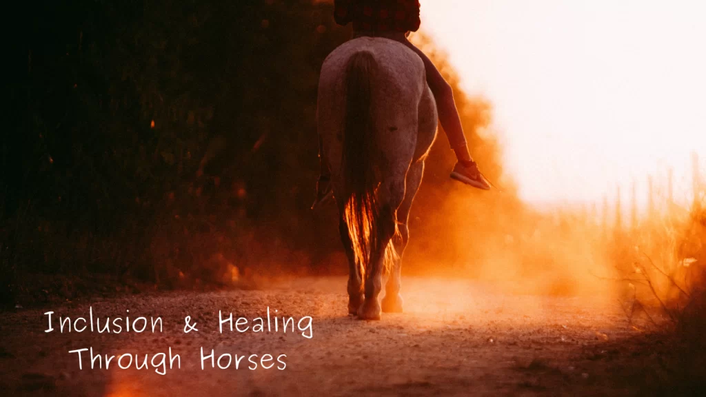 Inclusion and Healing Through Horses